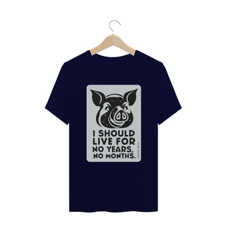 Nome do produtoCAMISETA T-SHIRT PLUS SIZE PIG, LINHA VEGAN, I SHOULD LIVE FOR 