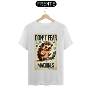 Nome do produtoCAMISETA T-SHIRT PRIME HEDGEHOG GEEK, DON'T FEAR MACHINES