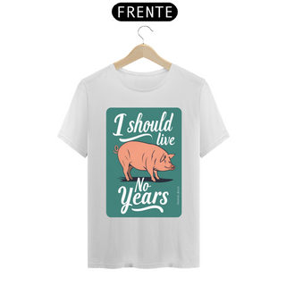 Nome do produtoCAMISETA T-SHIRT PRIME, I SHOULD LIVE NO YEARS 