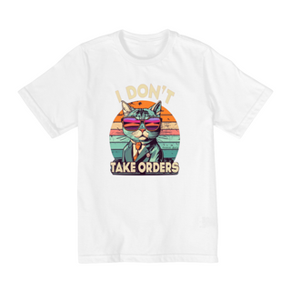 Nome do produtoCAMISETA QUALITY INFANTIL CAT, I DON'T TAKE ORDERS-10 A 14 ANOS