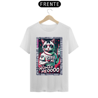 Nome do produtoCAMISETA T- SHIRT PRIME CAT, SERVE ME HUMAN MEOOO 