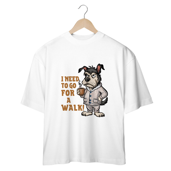 CAMISETA OVERSIZED, DOG  I NEED TO GO FOR A WALK