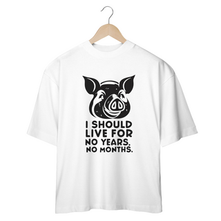 Nome do produtoCAMISETA OVERSIZED,  PIG, LINHA VEGAN, I SHOULD LIVE