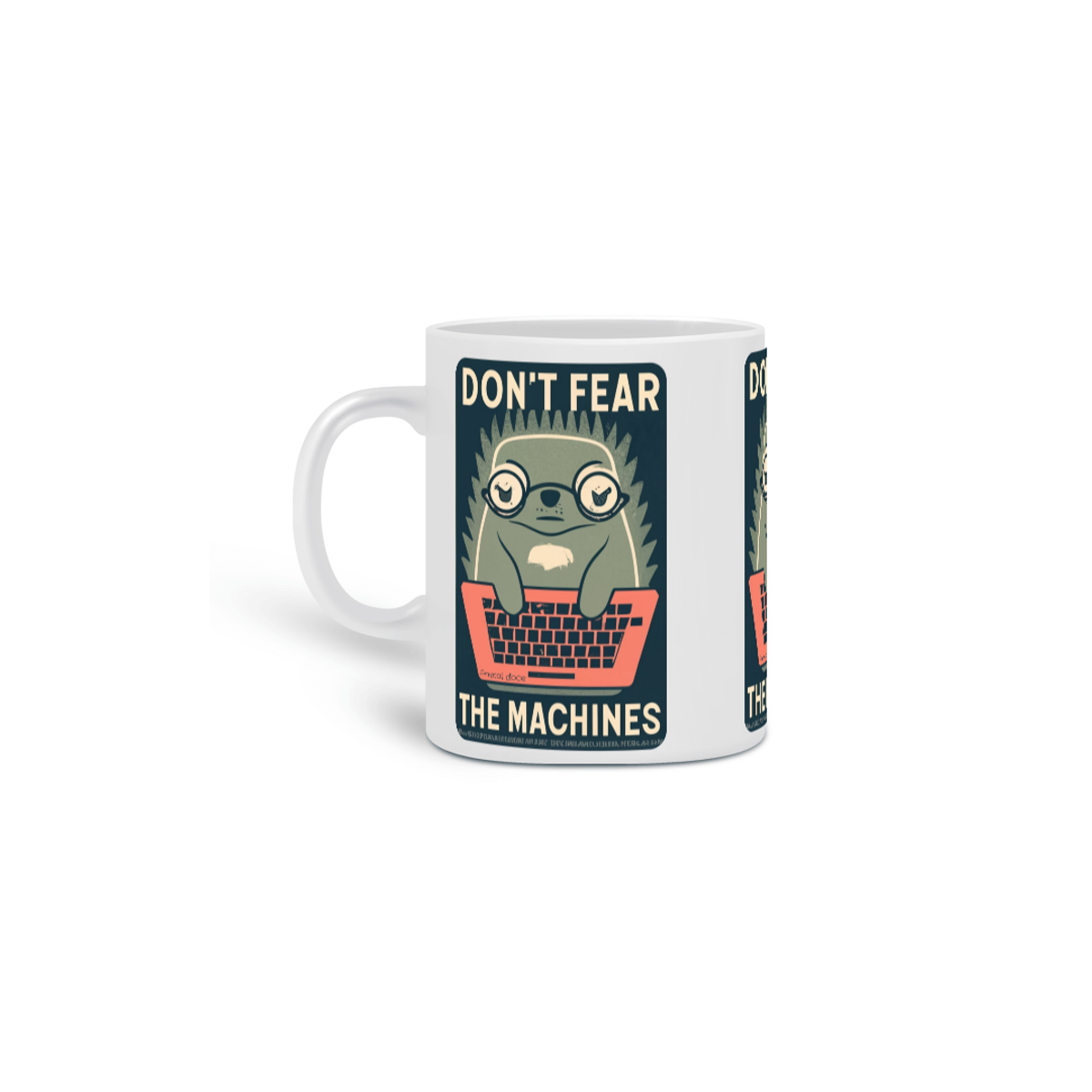 Nome do produto: CANECA PERSONALIZADA CRIATIVA EM CERÂMICA 325ML 03 LADOS MOLE GEEK, DON\'T FEAR THE MACHINES