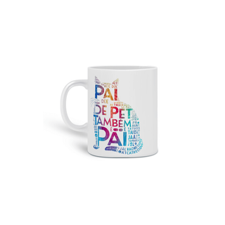 Nome do produto CANECA PERSONALIZADA CRIATIVA EM CERÂMICA, 320ML C/02 LADOS, PAI DE PET TAMBÉM E PAI