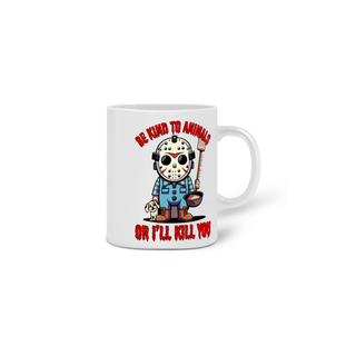 Nome do produtoCANECA PERSONALIZADA CRIATIVA EM CERÂMICA, 325ML C/02 LADOS LINHA FILME JASON BE KIND TO ANIMALS, SEXTA FEIRA 13