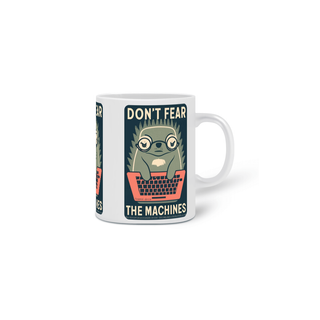 Nome do produtoCANECA PERSONALIZADA CRIATIVA EM CERÂMICA 325ML 03 LADOS MOLE GEEK, DON'T FEAR THE MACHINES