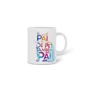 Nome do produto CANECA PERSONALIZADA CRIATIVA EM CERÂMICA, 325ML C/02 LADOS, PAI DE PET TAMBÉM E PAI