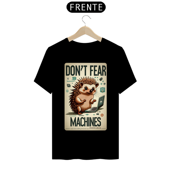 CAMISETA T-SHIRT PRIME HEDGEHOG GEEK, DON'T FEAR MACHINES