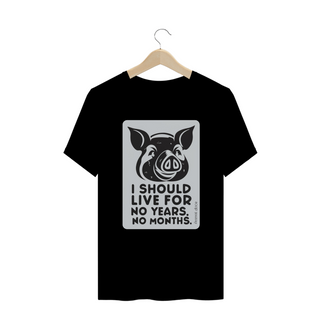 Nome do produtoCAMISETA T-SHIRT PLUS SIZE PIG, LINHA VEGAN, I SHOULD LIVE FOR 