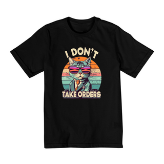 Nome do produtoCAMISETA QUALITY INFANTIL CAT, I DON'T TAKE ORDERS-10 A 14 ANOS