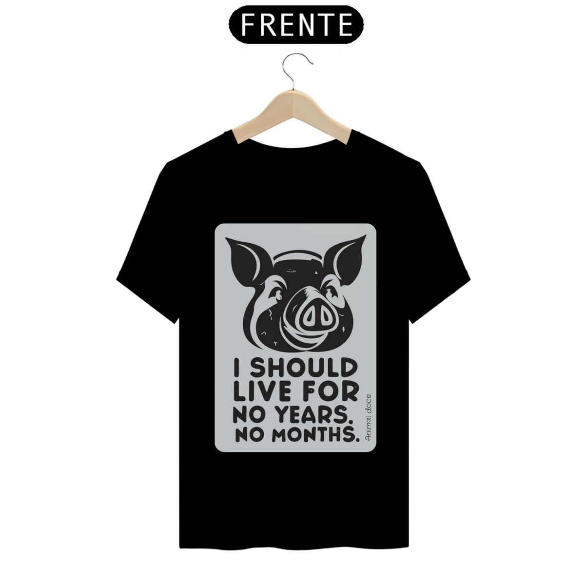 Nome do produto: CAMISETA T-SHIRT PRIME PIG, LINHA VEGAN, I SHOULD LIVE 