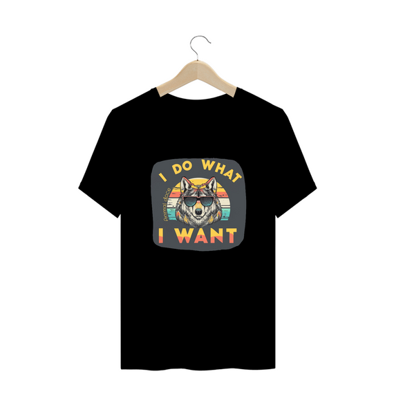 CAMISETA T-SHIRT PLUS SIZE WOLF, I DO WHAT I WANT