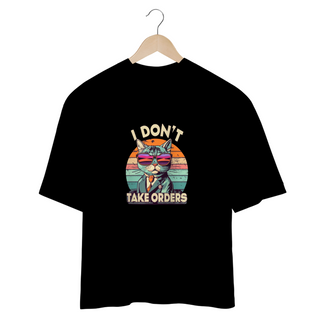 Nome do produtoCAMISETA OVERSIZED, CAT I DON´T TAKE ORDERS