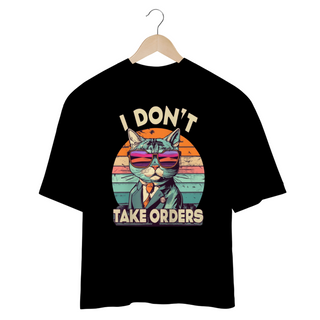 Nome do produtoCAMISETA OVERSIZED, CAT I DON´T TAKE ORDERS