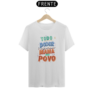 Nome do produtoCamiseta Todo Poder Mama No Povo