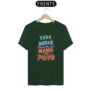 Nome do produtoCamiseta Todo Poder Mama No Povo