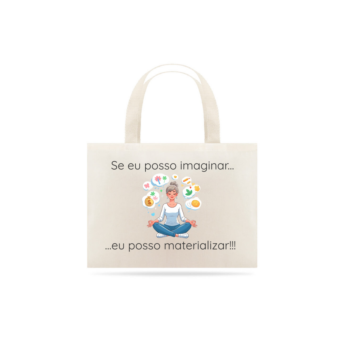 Nome do produto: Eco Bag - Se eu posso imaginar, eu posso materializar!!! Modelo 2