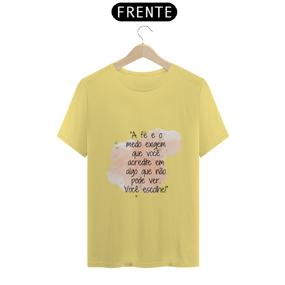 Nome do produto: T-Shirt Estonada “A fé e o medo exigem que você acredite em algo que não pode ver. Você escolhe!”