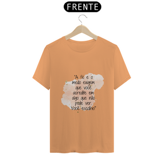 Nome do produtoT-Shirt Estonada “A fé e o medo exigem que você acredite em algo que não pode ver. Você escolhe!”