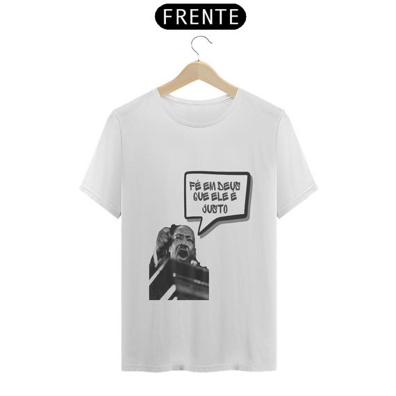 Tshirt: Martin L K Fé em Deus que Ele é justo