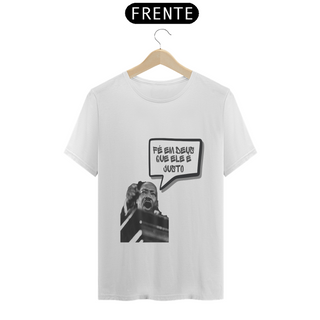 Tshirt: Martin L K Fé em Deus que Ele é justo