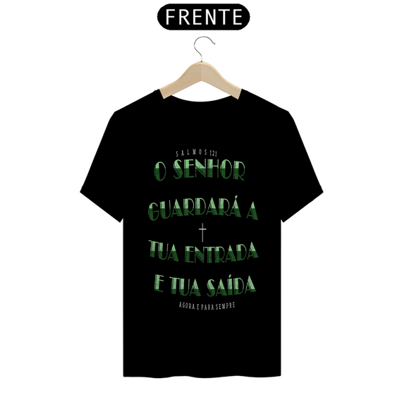 Tshirt Salmos 121: O Senhor guardará a tua entrada, e a tua saída, agora e para sempre