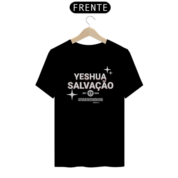 Tshirt Yeshua: Pois vocês são salvos pela graça, por meio da fé, e isso não vem de vocês, é dom de Deus; não por obras, para que ninguém se glorie