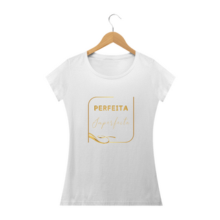 Nome do produtoCamiseta Feminina Baby Long Perfeita Imperfeita