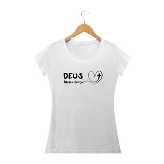 Nome do produtoCamiseta Feminina Baby Long Deus Nossa Força