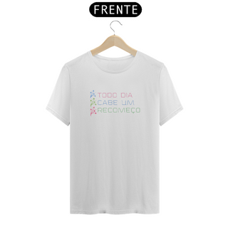 Nome do produtoCamiseta Feminina T-shirt Todo Dia Cabe Um Recomeço