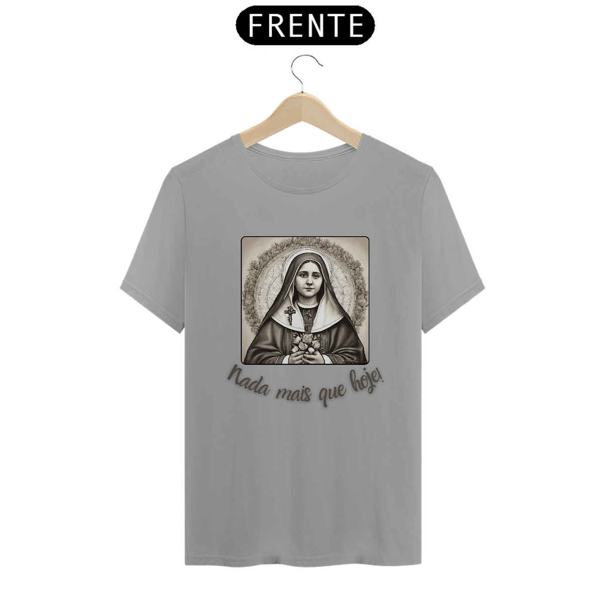 Nome do produto: Camiseta Santa Teresinha do Menino Jesus - Nada mais que hoje