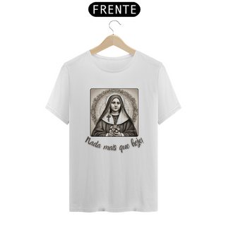 Nome do produtoCamiseta Santa Teresinha do Menino Jesus - Nada mais que hoje