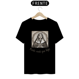 Nome do produtoCamiseta Santa Teresinha do Menino Jesus - Nada mais que hoje