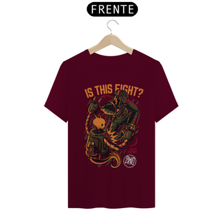 Nome do produtoIS THIS FIGHT? | T-SHIRT