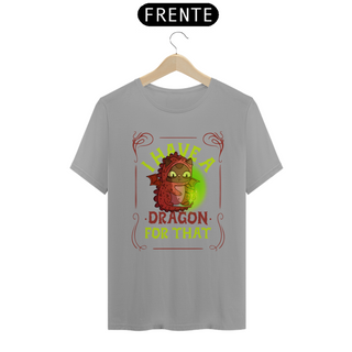 Nome do produtoI have a DRAGON for that - RPG CATS CAMISETA UNISSEX