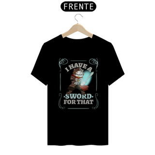 I have a SWORD for that - RPG CATS CAMISETA UNISSEX