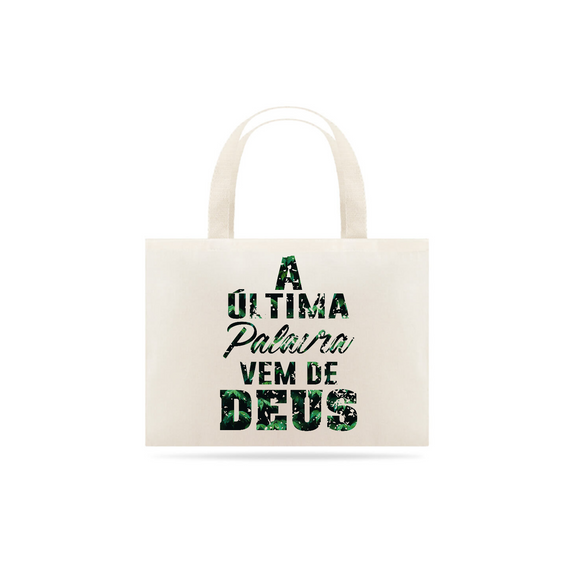 Eco Bag - A ultima palavra vem de DEUS