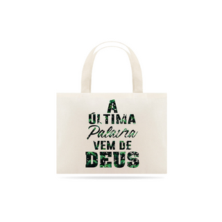 Eco Bag - A ultima palavra vem de DEUS