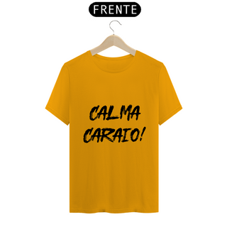 Nome do produtoCamiseta Classic - Calma Caraio! Cores Claras