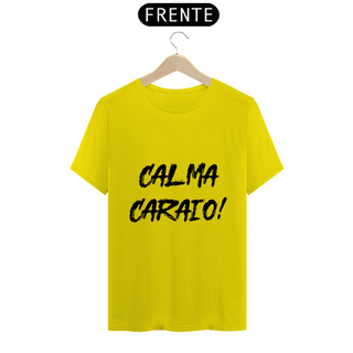 Nome do produtoCamiseta Classic - Calma Caraio! Cores Claras