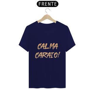 Nome do produtoCamiseta Classic - Calma Caraio! 