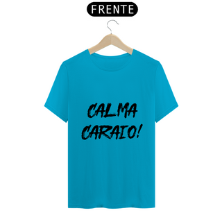 Nome do produtoCamiseta Classic - Calma Caraio! Cores Claras