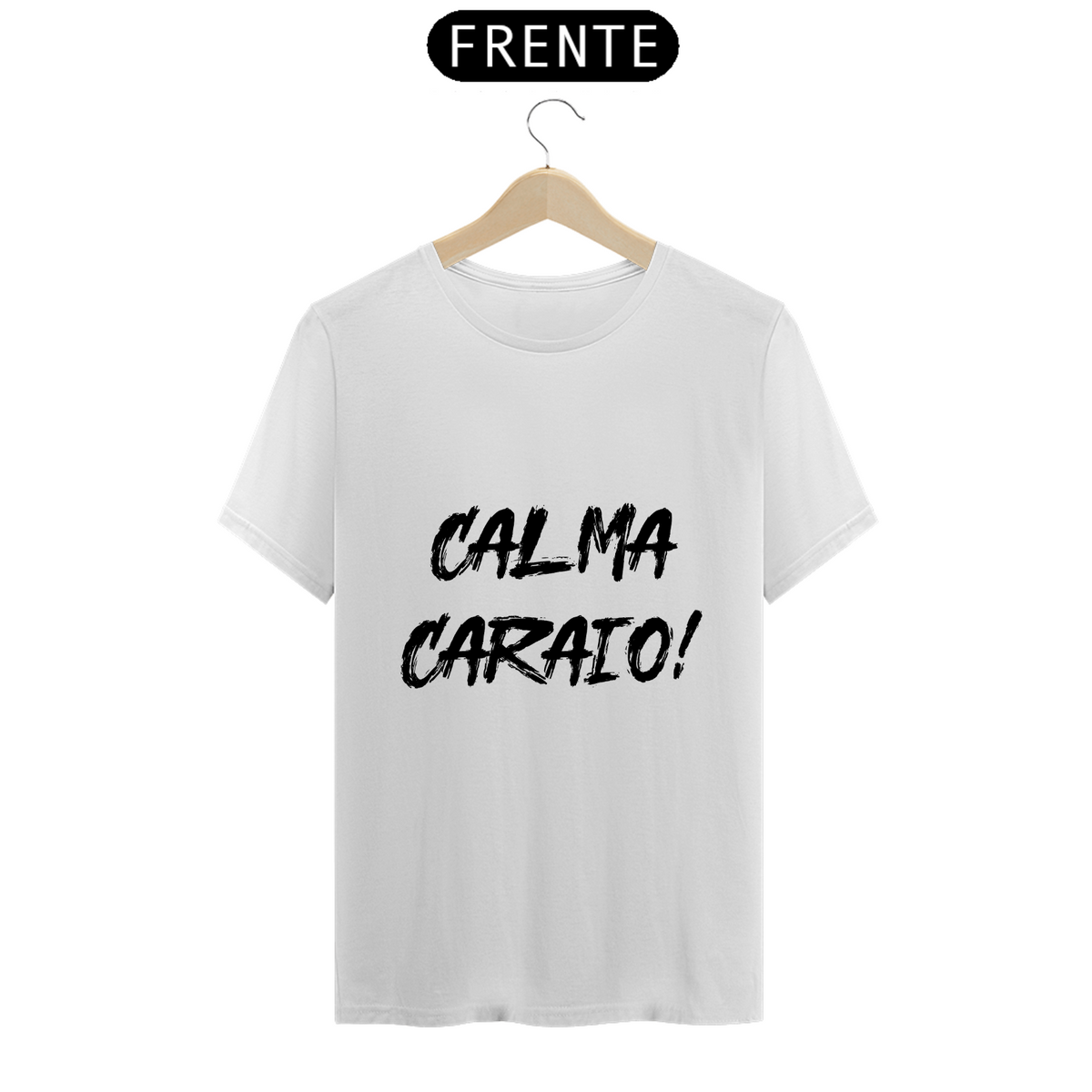 Nome do produto: Camiseta Classic - Calma Caraio! Cores Claras