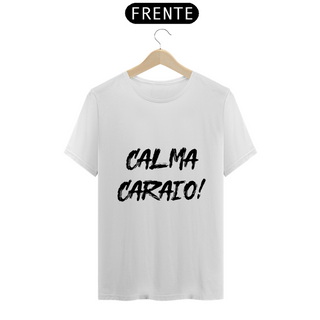 Camiseta Classic - Calma Caraio! Cores Claras