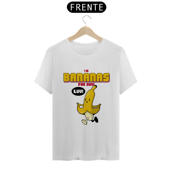 Camiseta Classic - I'm Bananas for You