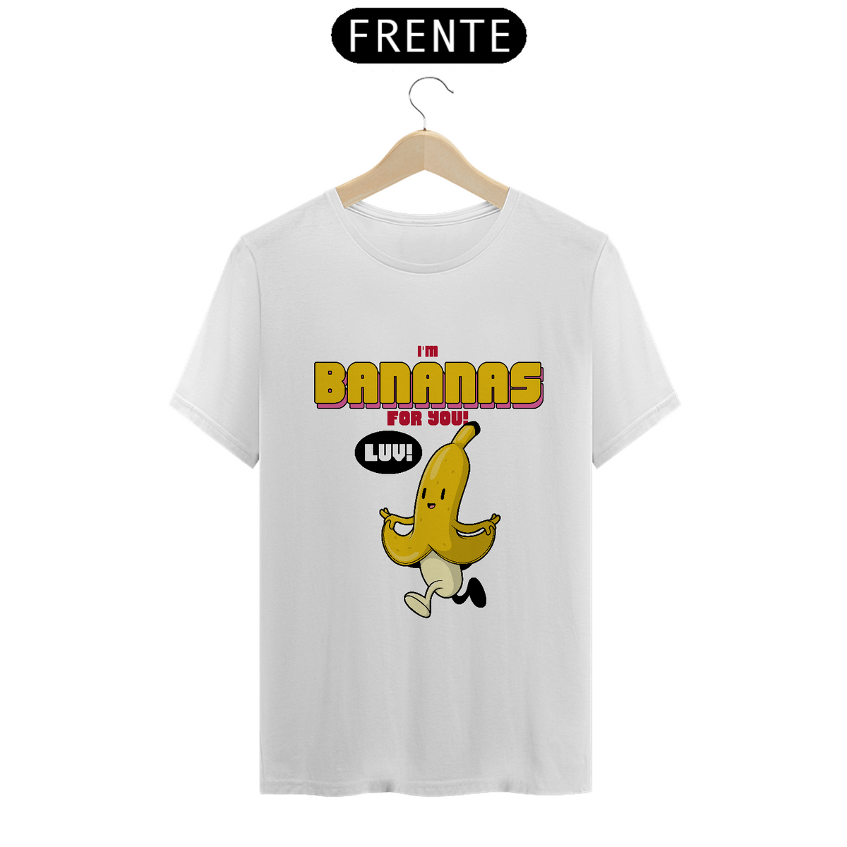 Nome do produto: Camiseta Classic - I\'m Bananas for You