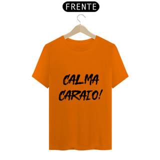 Nome do produtoCamiseta Classic - Calma Caraio! Cores Claras