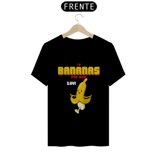 Nome do produtoCamiseta Classic - I'm Bananas for You