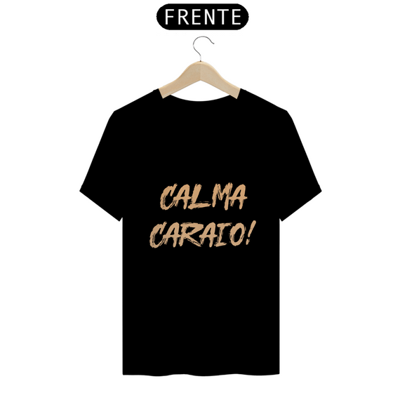 Camiseta Classic - Calma Caraio! 